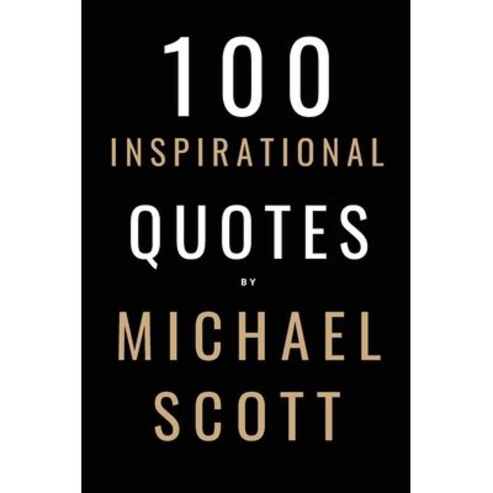100 Inspirational Quotes By Michael Scott: A Boost Of Inspiration From The World